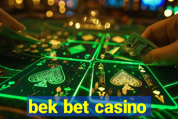 bek bet casino